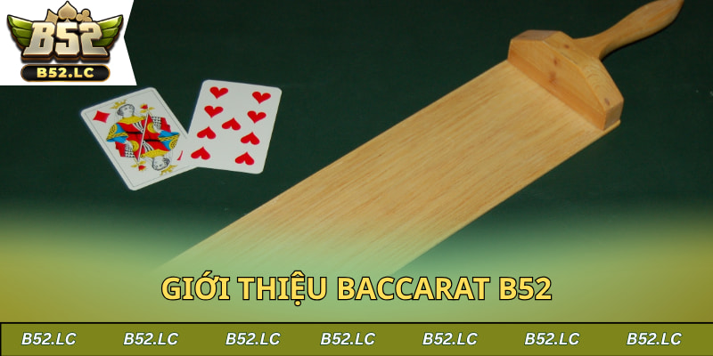 Giới thiệu baccarat b52