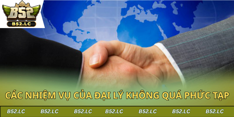 Các nhiệm vụ của đại lý không quá phức tạp