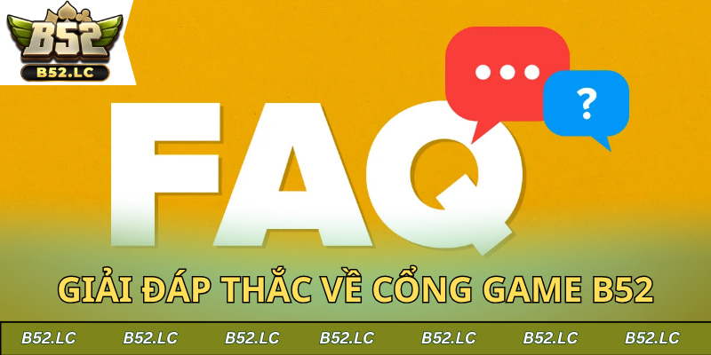 Giải đáp thắc về cổng game b52