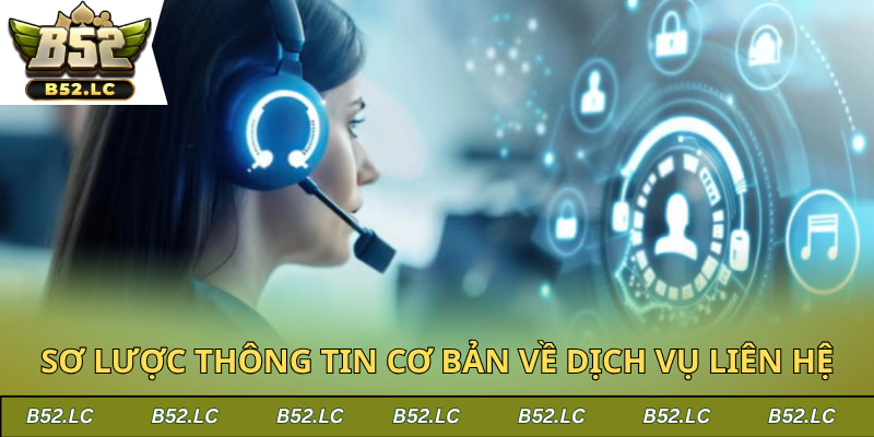 Sơ lược thông tin cơ bản về dịch vụ liên hệ