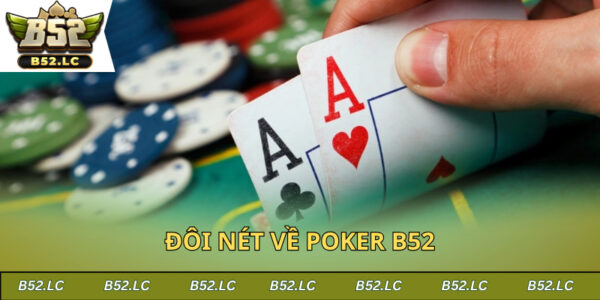 Đôi nét về poker b52