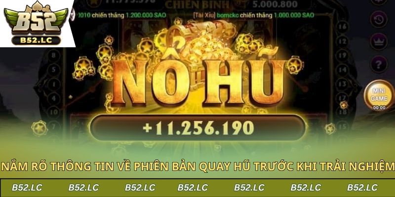 Nắm rõ thông tin về phiên bản quay hũ trước khi trải nghiệm