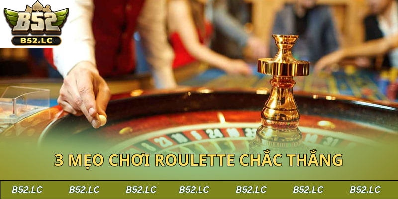 3 mẹo chơi Roulette chắc thắng