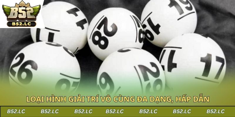 Loại hình giải trí vô cùng đa dạng, hấp dẫn