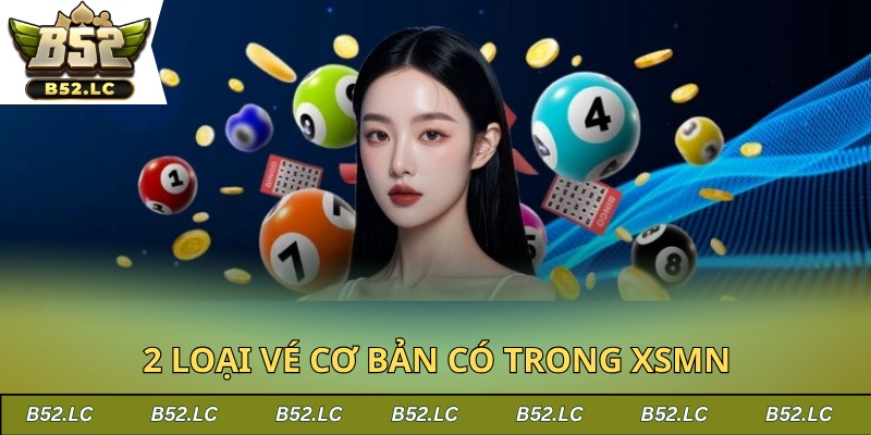 Giới thiệu 2 loại vé cơ bản có trong XSMN