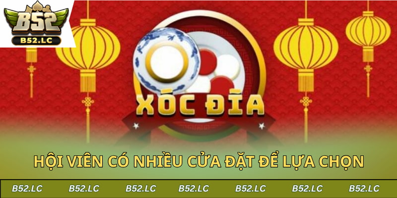 Hội viên có nhiều cửa đặt để lựa chọn